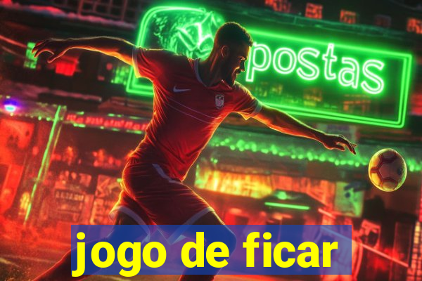 jogo de ficar